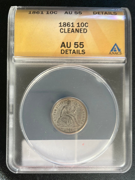 1861 Liberty Seated Dime ANACS AU 55 Details Cleaned - US Coin